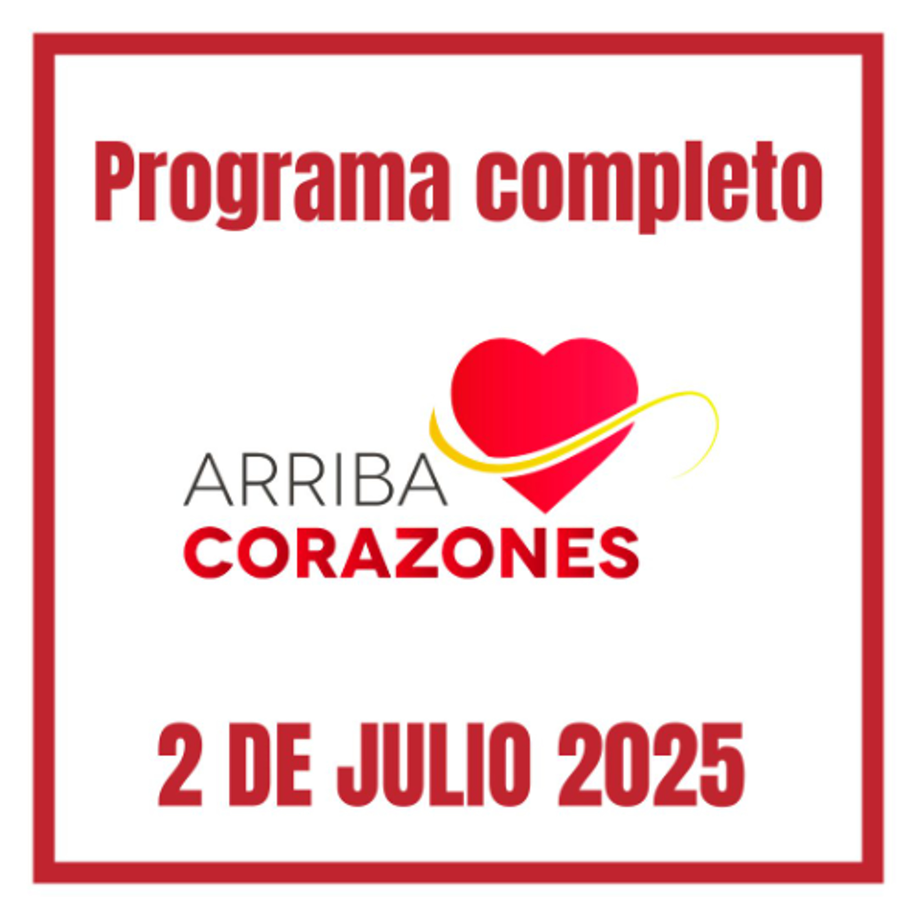 ARRIBA CORAZONES 02 JULIO 2025 episode artwork