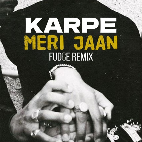 Karpe - Meri Jaan (FUD6E Extended Remix)