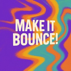 Make It BOUNCE!