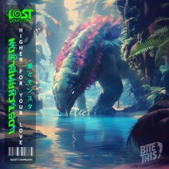 Jauz - Higher For Your Love [LOST CHAMELEON REMIX]