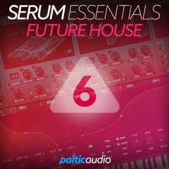 Serum Essentials Vol 6 - Future House (64 Serum Presets, 51 MIDI Files)