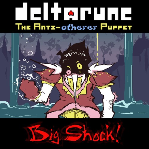 [Deltarune: The Anti-Otherer Puppet] Big Shock!