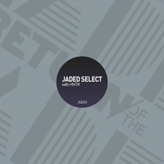 Jaded Select 033 w/ HNTR