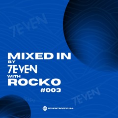 Mixed In By 7EVEN #003 With Rocko