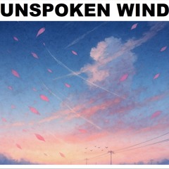 UNSPOKEN WIND