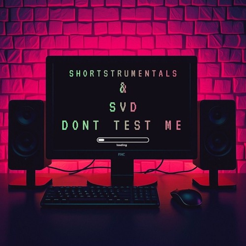Shortstrumentals & Svd - Dont Test Me