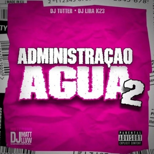 Stream DJ TUTTER, DJ LIRA K23 - MONTAGEM ADMINISTRAÇAO AGUA (SLOWED) by ...