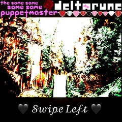 [PIP3JAM] 🖤Swipe Left🖤 [Deltarune; The Same Same Same Same Puppetmaster]