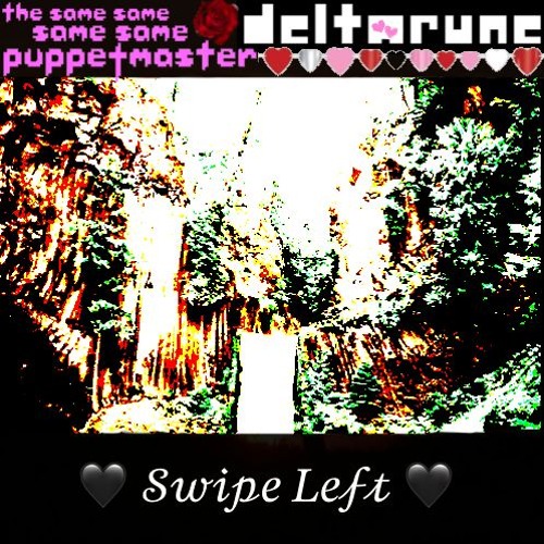 [PIP3JAM] 🖤Swipe Left🖤 [Deltarune; The Same Same Same Same Puppetmaster]