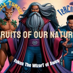 Fruits of our nature ft Uncle Tumnus and TeHCnshyn