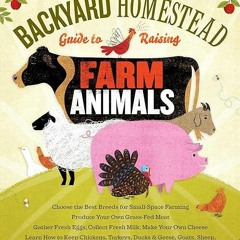 ⚡Read🔥Book The Backyard Homestead Guide to Raising Farm Animals: Choose the Best