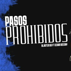 PASOS PROHIBIDOS - BLASTER DJ & CESAR DJ -