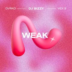 DVRKO DJ Bizzy VEX.S - Weak