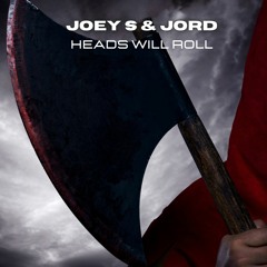 Joey S & Jord - Heads Will Roll [sample]