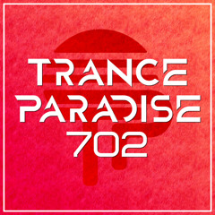 Trance Paradise 702 (MizuGeorge Guest Mix)