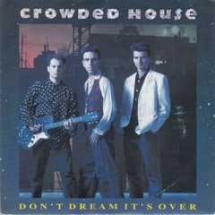 Crowded House - Dont Dream It's Over