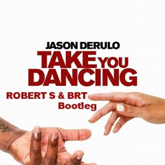 Jason Derulo - Take You Dancing (Robert S X BRT Bootleg)