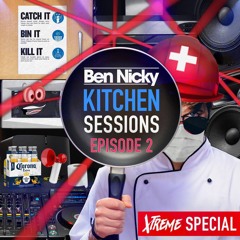 Ben Nicky - Kitchen Sessions Episode 2 (Xtreme Set)