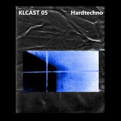 KLCAST | 05 [Hardtechno/Psy-trance]