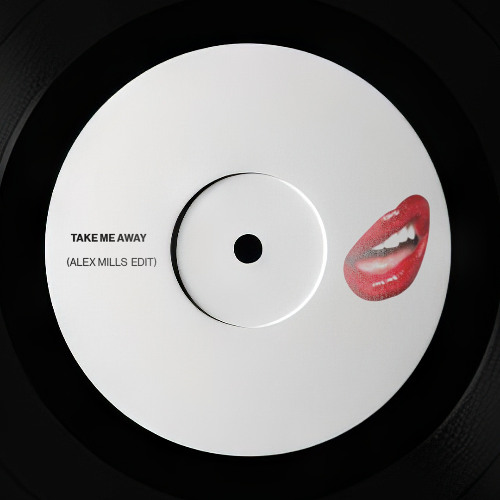 TAKE ME AWAY - ALEX MILLS EDIT
