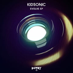 Kidsonic - Evolve [Premiere]