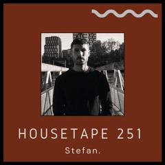 Housetape 251 - Guest Mix by Stefan.