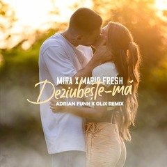 Mira X Mario Fresh - Deziubeste - Ma (Adrian Funk X OLiX Remix)