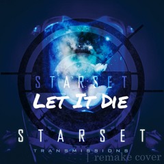 Starset - Let It Die | Remake Cover