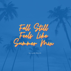 Fall Still Feels Like Summer 2025 Mix