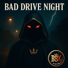 BAD DRIVE NIGHT