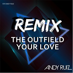 Remix - The Outfield Your Love  -  Andy Ruiz