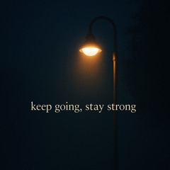 keep going, stay strong (prod. sonni)