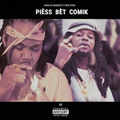 Dana Di Baddest & Ken Vybz - Pièss Bèt Comik