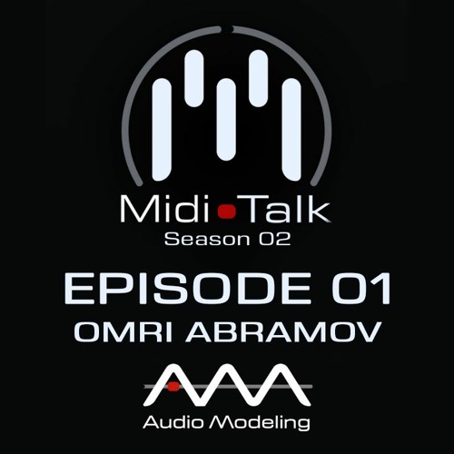 Omri Abramov - MIDI Talk, S. 2 Ep. 1