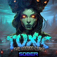 TOXIC: THE VOODOO CURSE - SOBER - DJ CONTEST