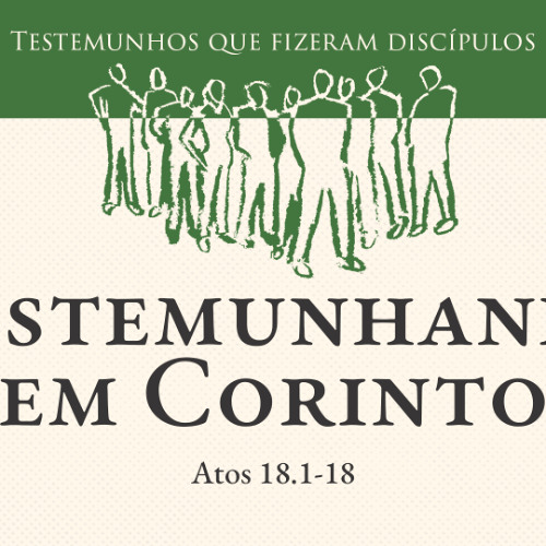 04. Testemunhando em Corinto (Atos 18.1-18) - Pr. Daniel Santos