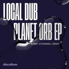PREMIERE: Local Dub - Planet Orb [Disculture]