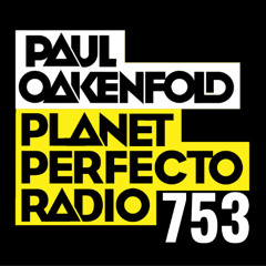 Planet Perfecto 753 ft. Paul Oakenfold