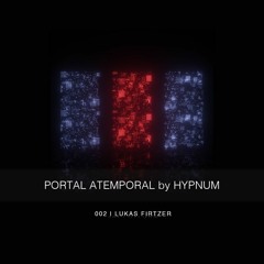 Portal Atemporal by Hypnum presents - LUKAS FIRTZER 002