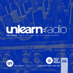 Doc Brown // Unlearn:Radio #126 (August 2021)