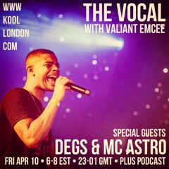 The Vocal with Valiant Emcee - Special Guests Degs and MC Astro