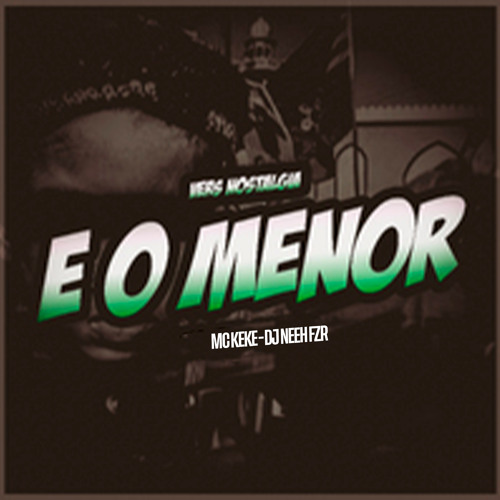 É o Menor Vers Nostalgia