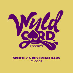 SPEKTER & Reverend Haus - Closer (Tenobi Remix) (Wyldcard Records)