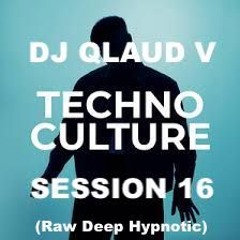 TECHNO CULTURE SESSION 16 (Raw Deep Hypnotic)