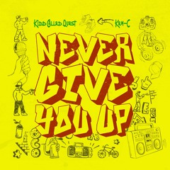 Ken-C - Never Give You Up (Prod. Kidd Called Quest)