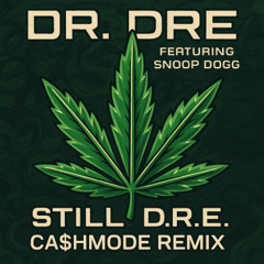 Dr. Dre - Still D.R.E. ft. Snoop Dogg (CA$HMODE REMIX)