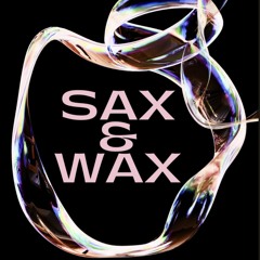 Sax&Wax - 8/19/2023