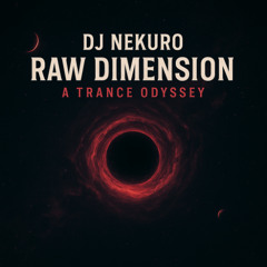 DJ Nekuro – Raw Dimension: A Trance Odyssey [Trance Raw | Acid | Techno Set]