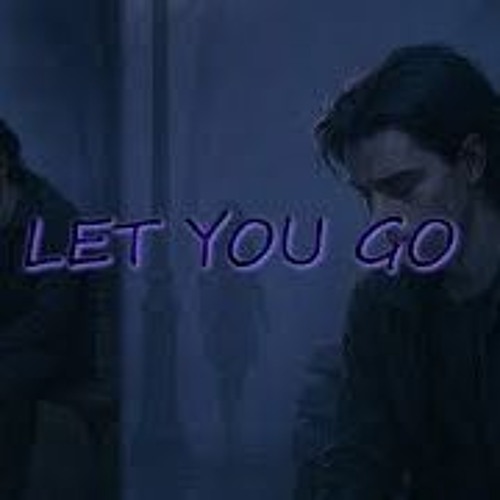 LET YOU GO