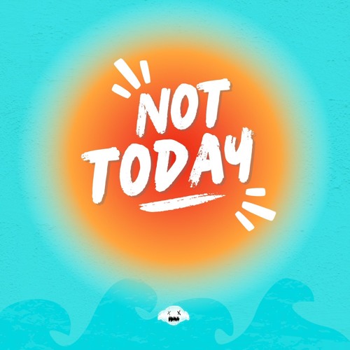 Not Today